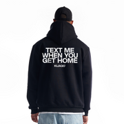 Black "Text Me When You Get Home" Hoodie