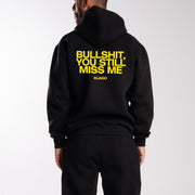 Black "Bullshit You Still Miss Me" Hoodie