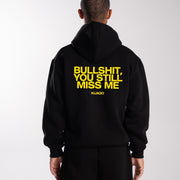 Black "Bullshit You Still Miss Me" Hoodie