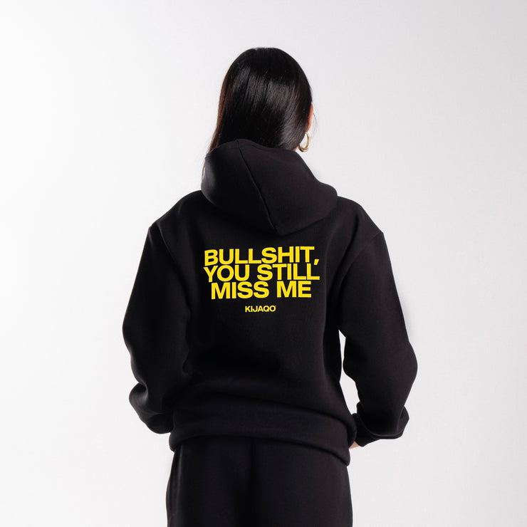 Black "Bullshit You Still Miss Me" Hoodie