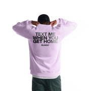 "Text Me When You Get Home" Crewneck