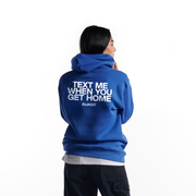 "Text Me When You Get Home" Hoodie
